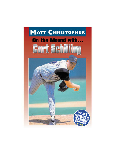 On the Mound with ... Curt Schilling book cover by Matt Christopher, Glenn Stout