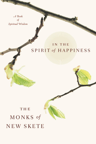 In The Spirit of Happiness: A Book of Spiritual Wisdom book cover by Monks of New Skete