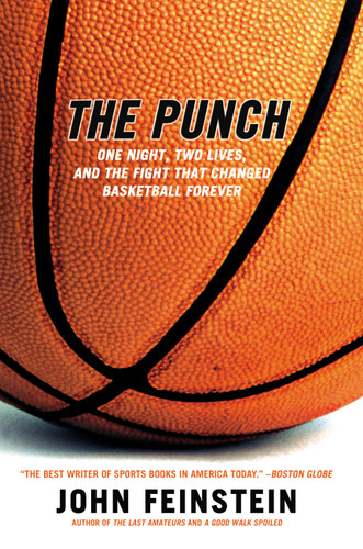 The Punch: One Night, Two Lives, and the Fight That Changed  Basketball Forever book cover by John Feinstein