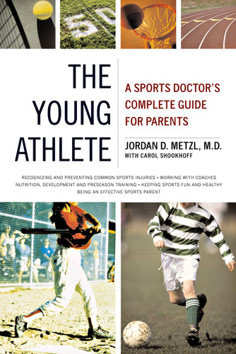The Young Athlete: A Sports Doctor's Complete Guide for Parents book cover by Carol Shookhoff, Jordan D. Metzl