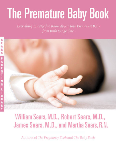 The Premature Baby Book: Everything You Need to Know About Your Premature Baby from Birth to Age One book cover by Robert W. Sears, William Sears, James Sears, Martha Sears