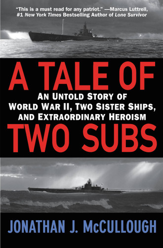 A Tale of Two Subs: An Untold Story of World War II, Two Sister Ships, and Extraordinary Heroism book cover by Jonathan J. McCullough