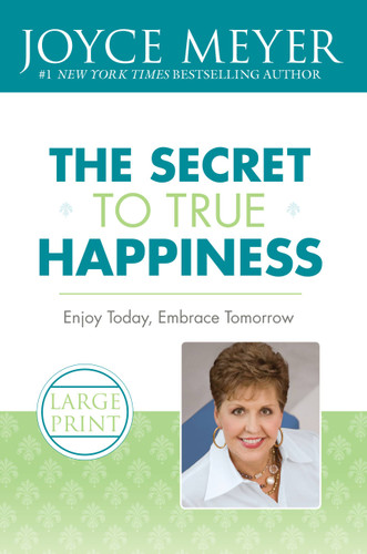 The Secret to True Happiness: Enjoy Today, Embrace Tomorrow book cover by Joyce Meyer