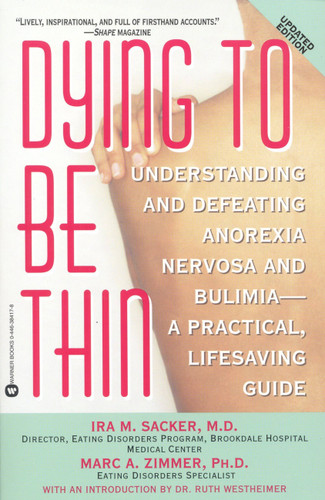 Dying to Be Thin: Understanding and Defeating Anorexia Nervosa and Bulimia--A Practical, Lifesaving Guide book cover by Marc A. Zimmer, Ira M. Sacker