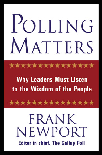 Polling Matters: Why Leaders Must Listen to the Wisdom of the People book cover by Frank Newport