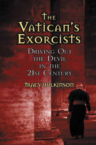 The Vatican's Exorcists: Driving Out the Devil in the 21st Century book cover by Tracy Wilkinson