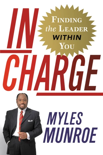 In Charge: Finding the Leader Within You book cover by Myles Munroe