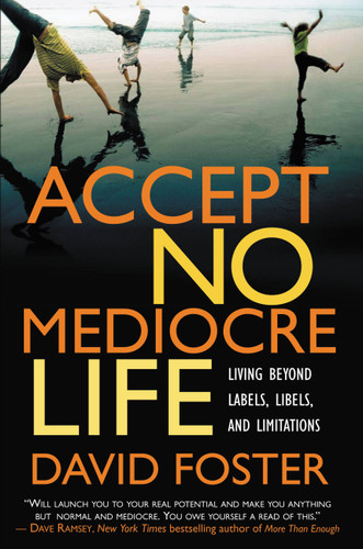 Accept No Mediocre Life: Living Beyond Labels, Libels, and Limitations book cover by David Foster