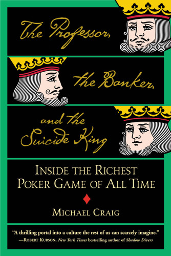 The Professor, the Banker, and the Suicide King: Inside the Richest Poker Game of All Time book cover by Michael Craig