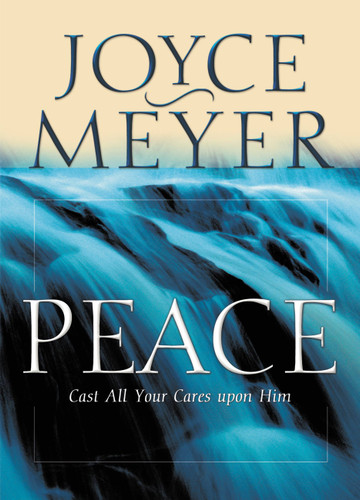 Peace: Cast All Your Cares Upon Him book cover by Joyce Meyer