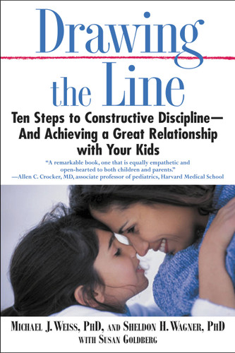 Drawing the Line: Ten Steps to Constructive Discipline--And Achieving a Great Relationship with Your Kids book cover by Michael J. Weiss, Susan Goldberg, Sheldon H. Wagner