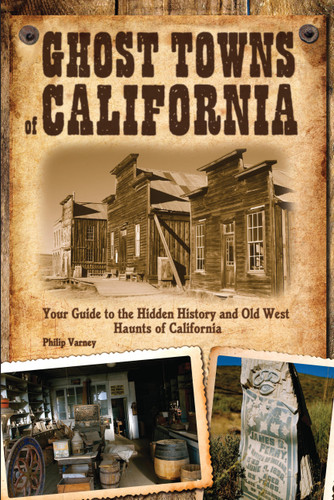 Ghost Towns of California: Your Guide to the Hidden History and Old West Haunts of California book cover by Philip Varney