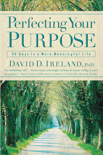 Perfecting Your Purpose: 40 Days to a More Meaningful Life book cover by David D. Ireland