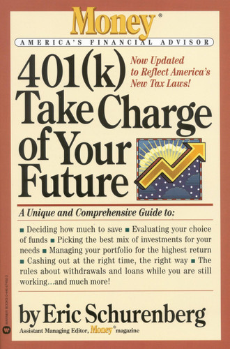401(k) Take Charge of Your Future: A Unique and Comprehensive Guide to Getting the Most Out of Your Retirement Plans book cover by Eric Schurenberg