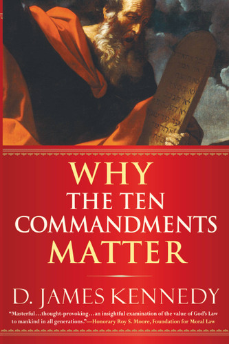 Why the Ten Commandments Matter book cover by D. James Kennedy