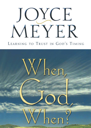 When, God, When?: Learning to Trust in God's Timing book cover by Joyce Meyer