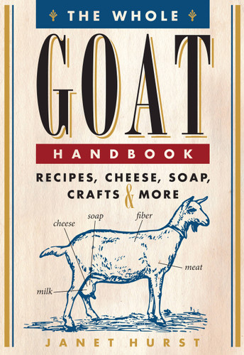 The Whole Goat Handbook: Recipes, Cheese, Soap, Crafts & More book cover by Janet Hurst