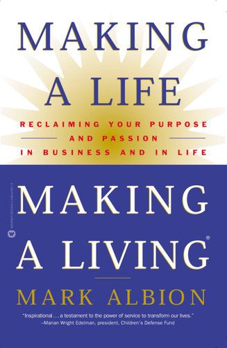 Making a Life, Making a Living: Reclaiming Your Purpose and Passion in Business and in Life book cover by Mark Albion