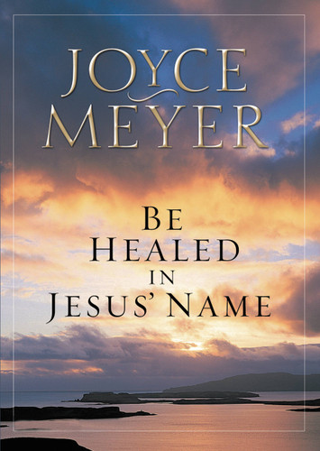 Be Healed in Jesus' Name book cover by Joyce Meyer