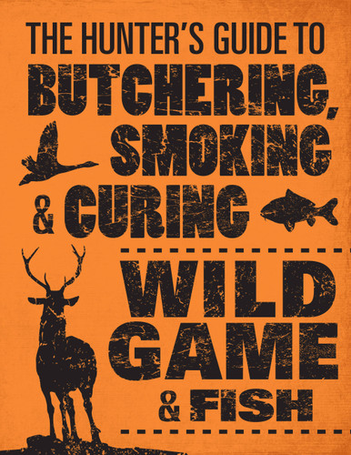 The Hunter's Guide to Butchering, Smoking, and Curing Wild Game and Fish book cover by Philip Hasheider