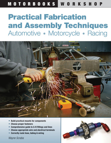 Practical Fabrication and Assembly Techniques: Automotive, Motorcycle, Racing (Motorbooks Workshop) book cover by Wayne Scraba