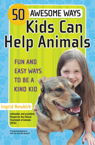 50 Awesome Ways Kids Can Help Animals: Fun and Easy Ways to Be a Kind Kid book cover by Ingrid Newkirk