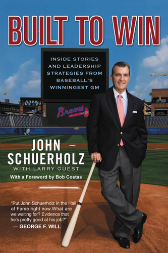 Built to Win: Inside Stories and Leadership Strategies from Baseball's Winningest GM book cover by John Schuerholz, Larry Guest