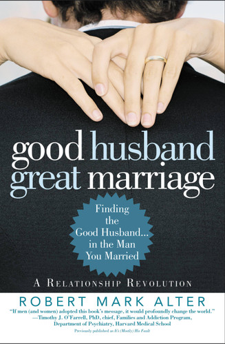 Good Husband, Great Marriage: Finding the Good Husband...in the Man You Married book cover by Robert Mark Alter