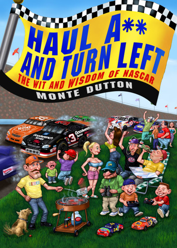 Haul A** and Turn Left: The Wit and Wisdom of NASCAR book cover by Monte Dutton
