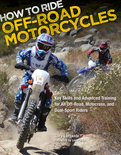 How to Ride Off-Road Motorcycles: Key Skills and Advanced Training for All Off-Road, Motocross, and Dual-Sport Riders book cover by Gary LaPlante