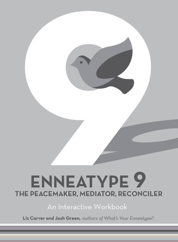 Enneatype 9: The Peacemaker, Mediator, Reconciler: An Interactive Workbook (Enneatype in Your Life) book cover by Liz Carver, Josh Green