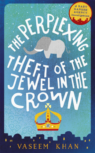 The Perplexing Theft of the Jewel in the Crown (A Baby Ganesh Agency Investigation) book cover by Vaseem Khan