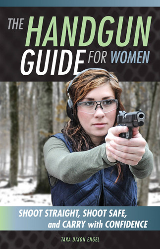 The Handgun Guide for Women: Shoot Straight, Shoot Safe, and Carry with Confidence book cover by Tara Dixon Engel