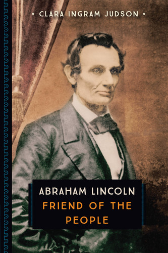 Abraham Lincoln: Friend of the People (833) book cover by Clara Ingram Judson