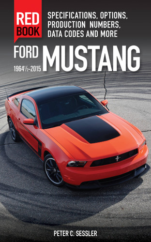 Ford Mustang Red Book 1964 1/2-2015: Specifications, Options, Production Numbers, Data Codes, and More (Red Book) book cover by Peter Sessler