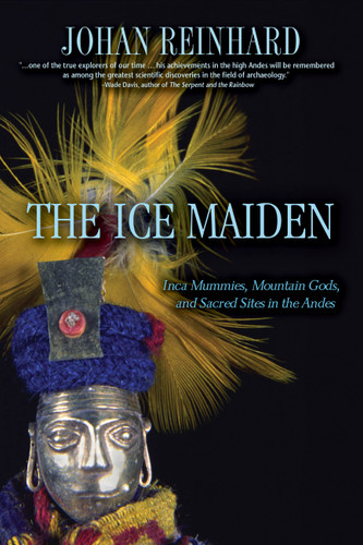 Ice Maiden: Inca Mummies, Mountain Gods, and Sacred Sites in the Andes book cover by Johan Reinhard