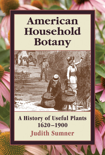 American Household Botany: A History of Useful Plants, 1620-1900 book cover by Judith Sumner