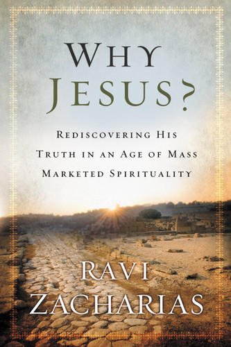 Why Jesus?: Rediscovering His Truth in an Age of  Mass Marketed Spirituality book cover by Ravi Zacharias