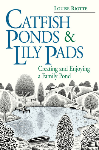 Catfish Ponds & Lily Pads: Creating and Enjoying a Family Pond book cover by Louise Riotte