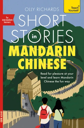 Short Stories in Mandarin Chinese for Intermediate Learners: Read for pleasure at your level, expand your vocabulary and learn Mandarin book cover by Olly Richards