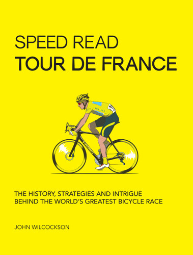 Speed Read Tour de France: The History, Strategies and Intrigue Behind the World's Greatest Bicycle Race (Speed Read) book cover by Mr. John Wilcockson