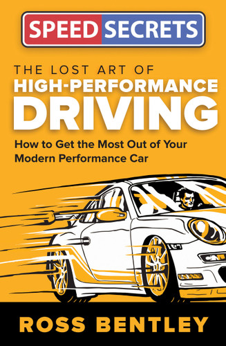 The Lost Art of High-Performance Driving: How to Get the Most Out of Your Modern Performance Car (Speed Secrets) book cover by Ross Bentley