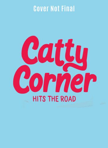 Catty Corner Hits the Road (Catty Corner) book cover by Julie Murphy