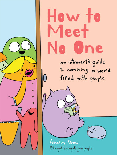 How to Meet No One: An Introvert’s Guide to Surviving a World Filled with People book cover by Ainsley Drew