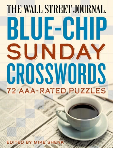 The Wall Street Journal Blue-Chip Sunday Crosswords: 72 AAA-Rated Puzzles (Wall Street Journal Crosswords) book cover by 
