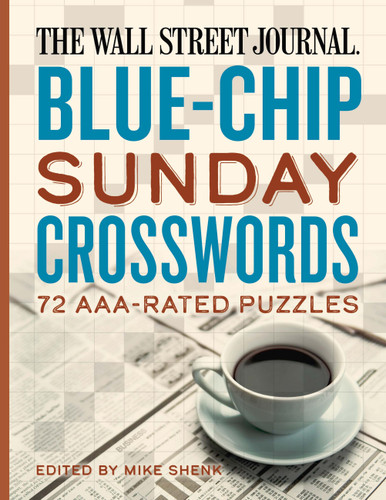 The Wall Street Journal Blue-Chip Sunday Crosswords: 72 AAA-Rated Puzzles (Wall Street Journal Crosswords) book cover by 