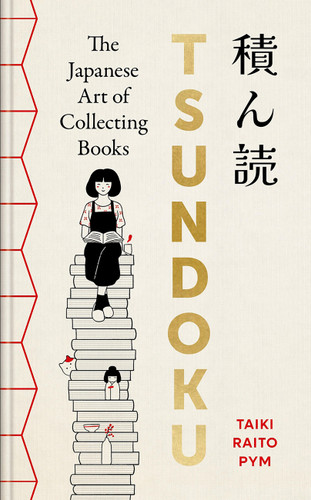 Tsundoku: The Japanese Art of Collecting Books book cover by Taiki Raito Pym