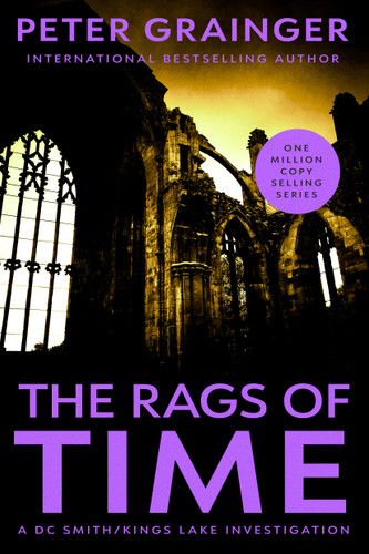 The Rags of Time: A Novel (A DC Smith/Kings Lake Investigation #6) book cover by Peter Grainger