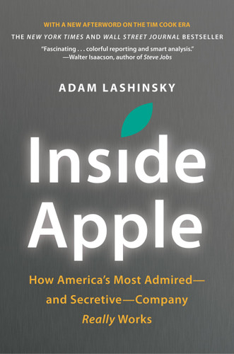 Inside Apple: How America's Most Admired--and Secretive--Company Really Works book cover by Adam Lashinsky