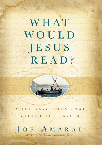 What Would Jesus Read?: Daily Devotions That Guided the Savior book cover by Joe Amaral